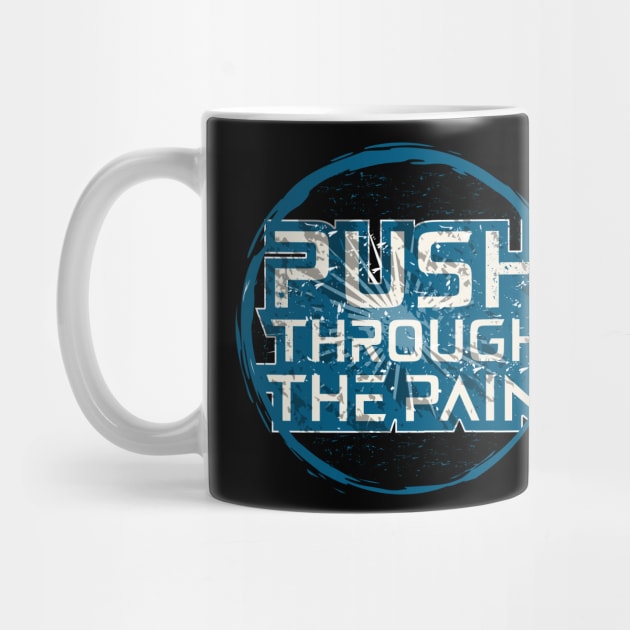 Push Through The Pain by T-Shirt Attires